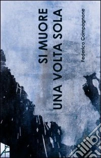 Si muore una volta sola libro