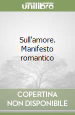 Sull'amore. Manifesto romantico