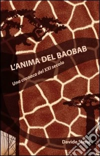 L'anima del Baobab. Una cronaca del XXI secolo