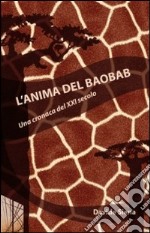 L'anima del Baobab. Una cronaca del XXI secolo libro