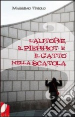 L'autore, il Pierrot e il gatto nella scatola libro