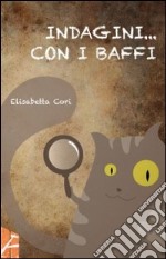 Indagini... con i baffi libro