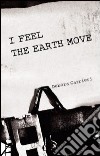 I fell the earth move. Ediz. italiana libro