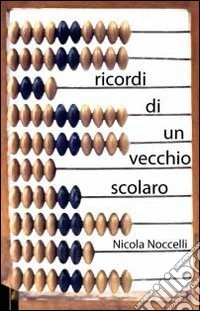Ricordi di un vecchio scolaro libro