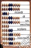 Ricordi di un vecchio scolaro libro