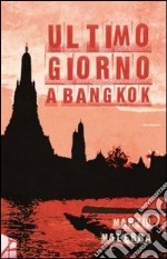 Ultimo giorno a Bangkok libro