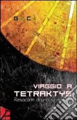 Viaggio a Tetraktys. Resoconti di uno Sceleriano