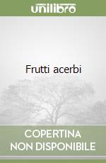 Frutti acerbi