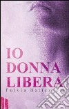 Io donna libera libro