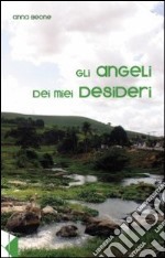 Gli angeli dei miei desideri libro