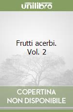 Frutti acerbi. Vol. 2 libro