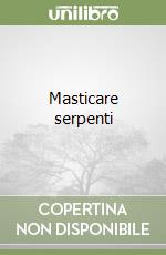 Masticare serpenti libro