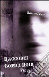 Racconti gotici noir. Vol. 2 libro