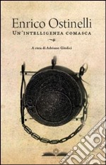 Enrico Ostinelli. Un'intelligenza comasca libro