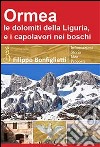 Ormea. Le Dolomiti della Liguria, e i capolavori nei boschi libro
