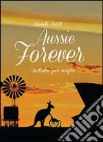 Aussie forever. Australia per sempre