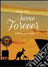 Aussie forever. Australia per sempre libro
