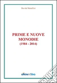 Prime e nuove monodie (1984-2014) libro