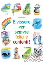 E vissero per sempre felici e contenti! libro