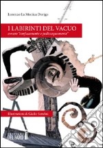 I labirinti del vacuo libro