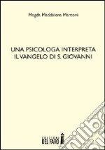 Una psicologa interpreta il Vangelo di S. Giovanni libro