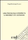 Una psicologa interpreta il Vangelo di S. Giovanni libro