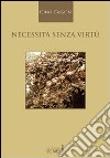 Necessità senza virtù libro