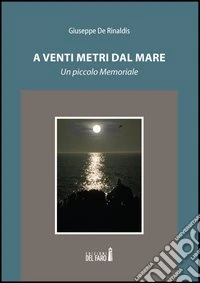 A venti metri dal mare. Un piccolo memoriale