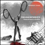 Dialoghi interrotti. Poesie di amore e di attesa libro