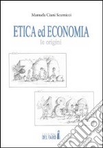 Etica ed economia. Le origini dal 300 a.C. al 1800 d.C. libro