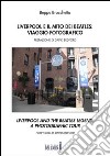 Liverpool e il mito dei Beatles: viaggio fotografico. Ediz. italiana e inglese libro