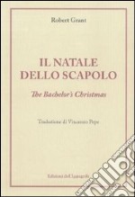 Il Natale dello scapolo. Ediz. italiana e inglese libro