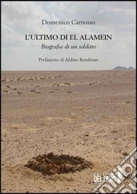 L'ultimo di El Alamein. Biografia di un soldato libro