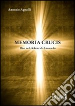 Memoria crucis. Dio nel dolore del mondo libro