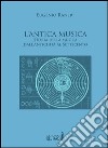 L'antica musica. Storia della musica dall'antichità al Settecento libro