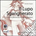 Il Lupo sgangherato. Il seguito della favola di Cappuccetto Rosso. Audiolibro. CD Audio formato MP3 libro