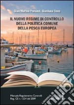 Il nuovo regime di controllo della politica comune della pesca europea. Manuale Regolamento Controlli Reg. CE n. 1224 del 2009 libro