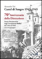 Castel di Sangro 1943-1945. Storia documentata degli avvenimenti bellici dal 1943 al 1945 libro