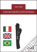 Hana wa Sakura gi Hito wa Bushi. Ediz. italiana, inglese e portoghese brasiliana libro