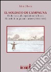 Il soldato di campagna. Dalle risaie, alla spedizione in Russia. Ricordi di un giovane autiere (1940-1943) libro di Ubezio Fabio