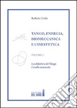 Tango. Energia, biomeccanica e cinestetica. Vol. 2: La dinastia del Tango. Livello avanzato libro