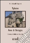 Tiphaine-Anne di Bretagna. L'amore, la dedizione e la gloria libro di Stefanelli Sciarpetti Rita