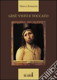 Gesù visto e toccato