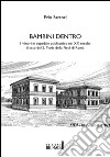 Bambini dentro. I minori in ospedale psichiatrico nel XX secolo. Il caso del S. Maria della Pietà di Roma libro di Sartori Ezio