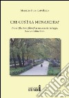 Che cos'è la monarchia? Breve riflessione filosofica sui concetti di legge, Stato e costituzione libro di Duce Castellazzo Maurizio