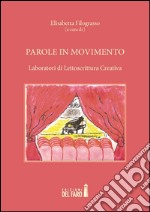 Parole in movimento. Laboratori di lettoscrittura creativa libro