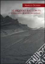 10 piccoli racconti (... e poi non rimase nessuno) libro