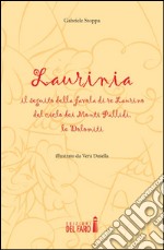 Laurinia, il seguito della favola di re Laurino del ciclo dei monti Pallidi, le Dolomiti libro