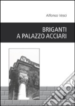 Briganti a palazzo Acciari libro