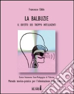 Le balbuzie. Il difetto dei troppo intelligenti libro